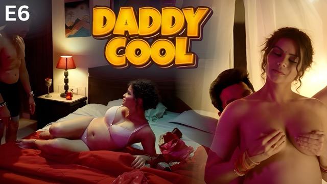 Daddy Cool Episode 6 (2025) – Ullu Originals Bold Web Series Watch Online